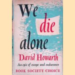 We die alone: an epic of escape and endurance door David Howarth