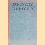 Infantry Officer: A Personal Record door B.T. Batsford Limited