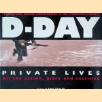 D-Day: Private Lives, All the Action, Glory and Sacrifice, the Supreme Achievment of the Twentieth Century door Paul Beaver