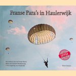 Franse Para's in Haulerwijk: Het verhaal van de Franse Para's tijdens de Tweede Wereldoorlog in de omgeving van Haulerwijk + DVD *GESIGNEERD* door Rinze Oenema