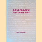 Oosterbeek, september 1944: zeer bewogen dagen uit de Slag om Arnhem door Jan Lammerts