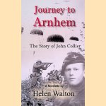 Journey to Arnhem: The Story of John Collier door Helen Walton