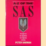 A-Z of the SAS: The Battles, The Weapons, The Training, The Men door Peter Darman