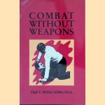 Combat Without Weapons door Capt. E. Hartley Leather