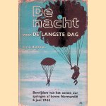 De nacht voor de langste dag: bevrijders van het eerste uur springen af boven Normandië - 6 juni 1944 door S.L.A. Marshall