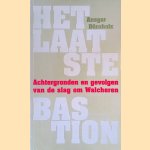 Het laatste bastion: achtergronden en gevolgen van de slag om Walcheren. door Ansgar Dürnholz