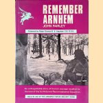 Remember Arnhem: The Story of the 1st Airborne Reconnaissance Squadron at Arnhem *SIGNED* door John Fairley