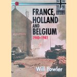 France, Holland and Belgium 1940-1941 door Will Fowler