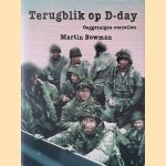 Terugblik op D-Day: ooggetuigen vertellen door Martin Bowman