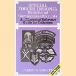 Special Forces Insignia: British and Commonwealth Units: An Illustrated Reference Guide for Collectors door James G. Shortt