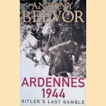 Ardennes 1944: Hitler's Last Gamble door Antony Beevor