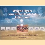 Wright Flyers van Kitty Hawk tot Etten-Leur: de beginjaren van een eeuw luchtvaart door Pieter van Wijngaarden