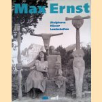 Max Ernst: Skulpturen, Häuser, Landschaften door Werner Spies