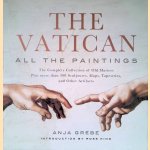 Vatican: All the Paintings: The Complete Collection of Old Masters, Plus More than 300 Sculptures, Maps, Tapestries, and other Artifacts door Anja Grebe