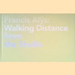 Francis Alys: Walking Distance From The Studio *SIGNED* door Annelie Lütgens e.a.