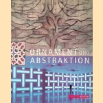 Ornament und Abstraktion: Kunst der Kulturen, Moderne und Gegenwart im Dialog door Markus Brüderlin