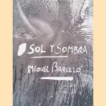 Miquel Barceló: Sol y Sombra door Marie-Laure Bernadac e.a.