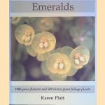 Emeralds: 1000 Green Flowers and 500 Choice Green Foliage Plants door Karen Platt