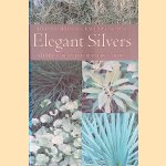 Elegant Silvers: Striking Plants for Every Garden door Jo Ann Gardner e.a.