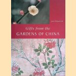 Gifts from the Gardens of China door Jane Kilpatrick