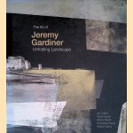 The Art of Jeremy Gardiner: Unfolding Landscape
Ian Collins e.a.
€ 90,00