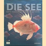 Die SeeL Das Culinarium der Meeresfische. Die besten Rezepte, Fischlexikon und das Abenteuer der Fischerei door Thomas Ruhl