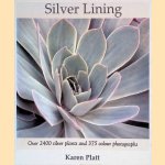 Silver Lining: 2400 Silver Plants for the Garden door Karen Platt