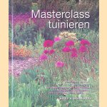 Masterclass tuinieren: adviezen van de beste internationale tuinontwerpers door Noel Kingsbury e.a.