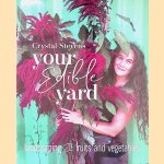 Your Edible Yard: Landscaping with Fruits and Vegetables door Crystal Stevens