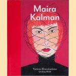 Maira Kalman: Various Illuminations (of a Crazy World) door Ingrid Schaffner