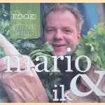 Mario & ik: kook, feest, geniet - deel 2 door Mario Ridder