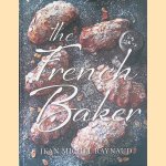 The French Baker: Authentic French cakes, pastries, tarts and breads to make at home door Jean Michel Raynaud