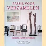 Passie voor verzamelen: over objecten, collecties en verzamelaars door Caroline Clifton-Mogg