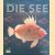 Die SeeL Das Culinarium der Meeresfische. Die besten Rezepte, Fischlexikon und das Abenteuer der Fischerei
Thomas Ruhl
€ 15,00
