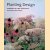 Planting Design: Gardens in Time and Space door Piet Oudolf e.a.