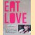 Eat Love: food concepts by eating-designer Marije Vogelzang door Marije Vogelzang