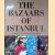 The Bazaars of Istanbul door Isabel Bocking e.a.