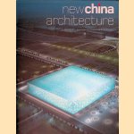 New China Architecture door Patrick Bingham-Hall e.a.