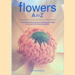 Flowers A to Z: Buying, Growing, Cutting, Arranging door Cecelia Heffernan e.a.