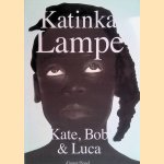 Katinka Lampe: Kate, Bob & Luca
Kristien Hemmerechts e.a.
€ 15,00