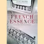 French Essence: Ambience, Beauty and Style in Provence door Vicki Archer