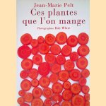 Ces plantes que l'on mange door Jean-Marie Pelt e.a.