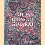 Textiles and Dress of Gujarat door Edwards Eiluned