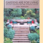 Gardens Are For Living: Design Inspiration for Outdoor Spaces door Judy Kameon