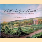 A Rich Spot of Earth: Thomas Jefferson's Revolutionary Garden at Monticello door Peter Hatch