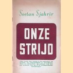 Onze strijd door Soetan Sjahrir