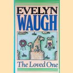 The Loved One: An Anglo-American Tragedy door Evelyn Waugh