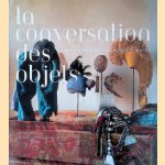 La conversation des objets: Ou les confidences d'un collectionneur door Michel Biehn e.a.