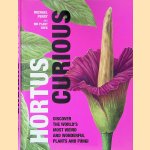 Hortus Curious: Discover the World's Most Weird and Wonderful Plants and Fungi door Michael Perry