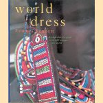 World Dress: a comprehensive guide to the folk costume of the world door Frances Kennett